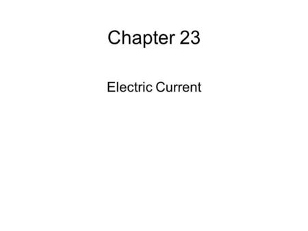 Chapter 23 Electric Current.