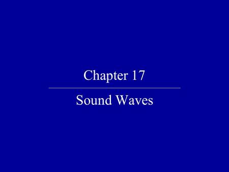 Chapter 17 Sound Waves.