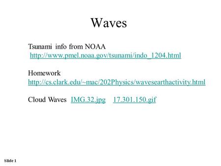 Slide 1 Waves Tsunami info from NOAA  Homework