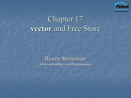 Chapter 17 vector and Free Store Bjarne Stroustrup www.stroustrup.com/Programming.