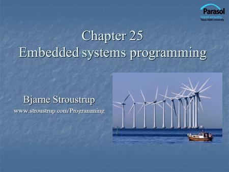 Chapter 25 Embedded systems programming Bjarne Stroustrup www.stroustrup.com/Programming.