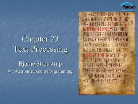 Chapter 23 Text Processing Bjarne Stroustrup www.stroustrup.com/Programming.