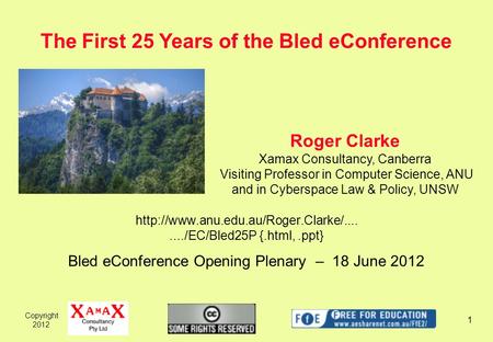 Copyright 2012 1  {.html,.ppt} Bled eConference Opening Plenary – 18 June 2012 The First 25 Years.