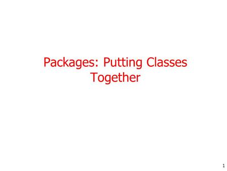 1 Packages: Putting Classes Together. 2 Introduction The main feature of OOP is its ability to support the reuse of code: Extending the classes (via inheritance)