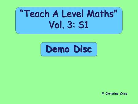 “Teach A Level Maths” Vol. 3: S1