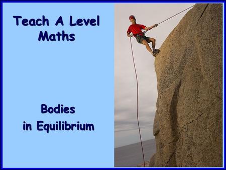 Teach A Level Maths Bodies in Equilibrium.