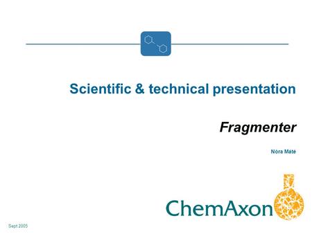 Scientific & technical presentation Fragmenter Nóra Máté Sept 2005.