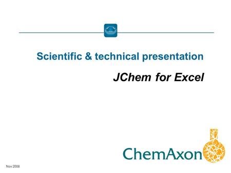 Nov 2008 Scientific & technical presentation JChem for Excel.