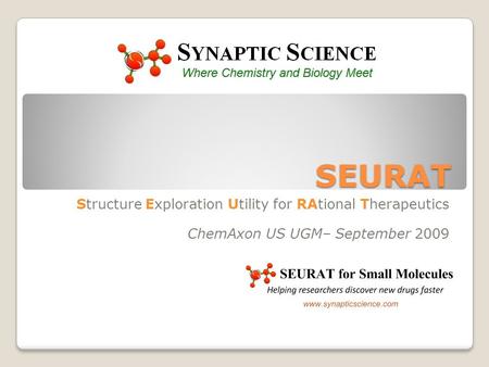 SEURAT Structure Exploration Utility for RAtional Therapeutics ChemAxon US UGM– September 2009.