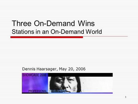 1 Three On-Demand Wins Stations in an On-Demand World Dennis Haarsager, May 20, 2006.