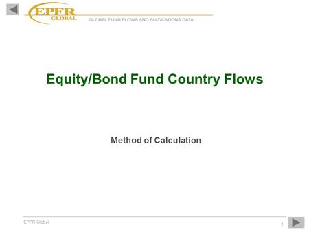 EPFR Global 1 Equity/Bond Fund Country Flows Method of Calculation.