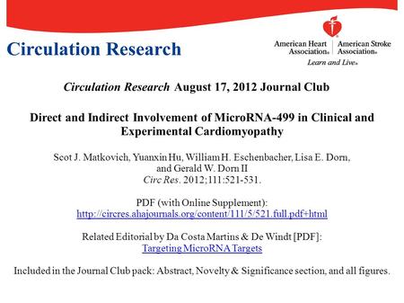 Circulation Research August 17, 2012 Journal Club Direct and Indirect Involvement of MicroRNA-499 in Clinical and Experimental Cardiomyopathy Scot J. Matkovich,