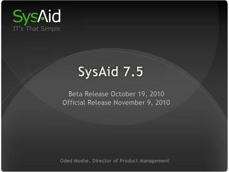 29 Oded Moshe, Director of Product Management Beta Release October 19, 2010 Official Release November 9, 2010.