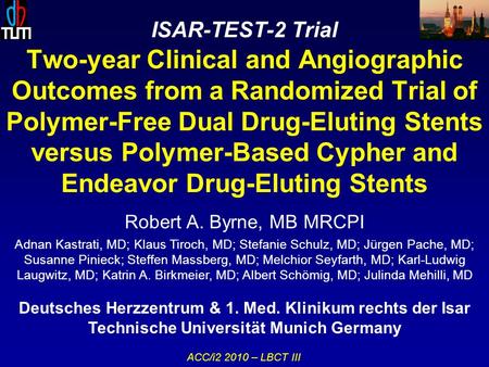 ISAR-TEST-2 Trial Two-year Clinical and Angiographic Outcomes from a Randomized Trial of Polymer-Free Dual Drug-Eluting Stents versus Polymer-Based Cypher.
