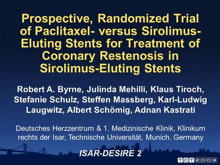 Prospective, Randomized Trial of Paclitaxel- versus Sirolimus- Eluting Stents for Treatment of Coronary Restenosis in Sirolimus-Eluting Stents Robert A.
