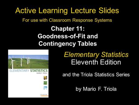 Slide 11- 1 Copyright © 2010, 2007, 2004 Pearson Education, Inc. All Rights Reserved. Active Learning Lecture Slides For use with Classroom Response Systems.