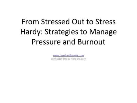 From Stressed Out to Stress Hardy: Strategies to Manage Pressure and Burnout