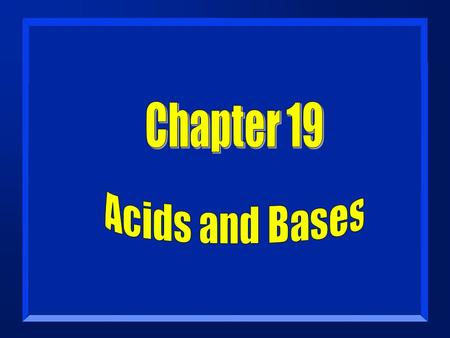 Chapter 19 Acids and Bases.