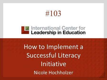 How to Implement a Successful Literacy Initiative Nicole Hochholzer