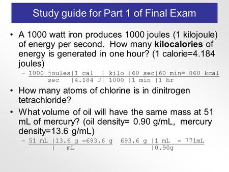 A 1000 watt iron produces 1000 joules (1 kilojoule) of energy per second. How many kilocalories of energy is generated in one hour? (1 calorie=4.184 joules)
