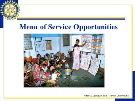 Rotary E-Learning Center – Service Opportunities Menu of Service Opportunities.