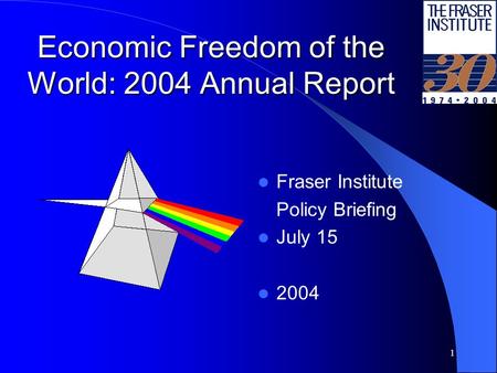 1 Economic Freedom of the World: 2004 Annual Report Fraser Institute Policy Briefing July 15 2004.