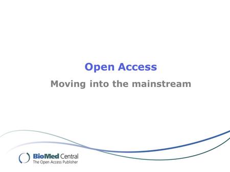 Open Access Moving into the mainstream. Professor Chris McManus University college London.