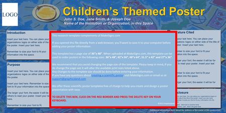 Childrens Themed Poster John S. Doe, Jane Smith, & Joseph Doe Name of the Institution or Organization, in this Space LOGO Methods n Insert your text here.