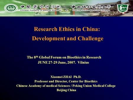 Research Ethics in China: Development and Challenge Research Ethics in China: Development and Challenge Xiaomei ZHAI Ph.D. Professor and Director, Center.