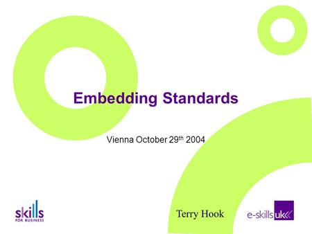 Embedding Standards Vienna October 29 th 2004 Terry Hook.