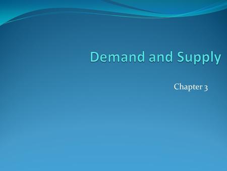 Chapter 3. Markets Demand and Supply analysis takes place while looking at markets For now, we will be looking only at competitive markets These markets.