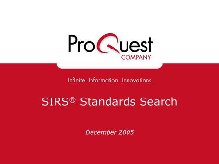SIRS ® Standards Search December 2005. SIRS Standards Search Finds content aligned to state and national standards Covers all core curricula subjects.