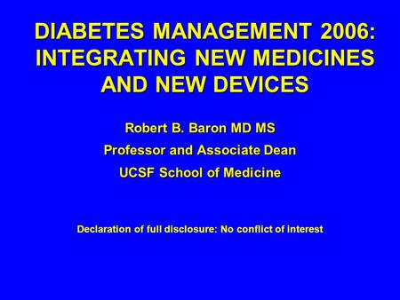 DIABETES MANAGEMENT 2006: INTEGRATING NEW MEDICINES AND NEW DEVICES