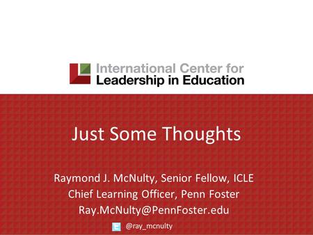 Just Some Thoughts Raymond J. McNulty, Senior Fellow, ICLE
