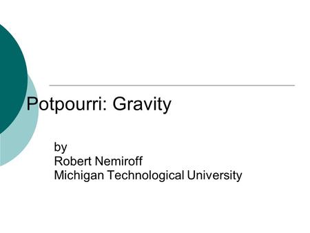 by Robert Nemiroff Michigan Technological University