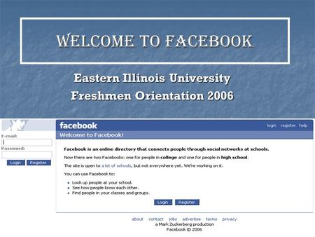 Welcome to facebook Eastern Illinois University Freshmen Orientation 2006.