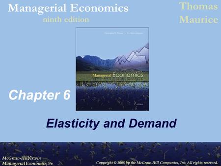 Chapter 6 Elasticity and Demand.