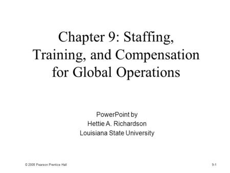 Chapter 9: Staffing, Training, and Compensation for Global Operations
