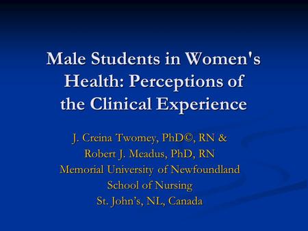 J. Creina Twomey, PhD©, RN & Robert J. Meadus, PhD, RN