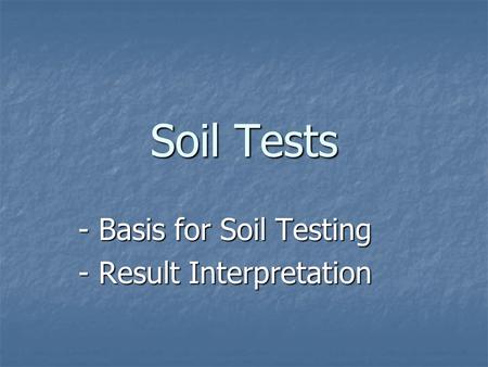Soil Tests - Basis for Soil Testing - Result Interpretation.