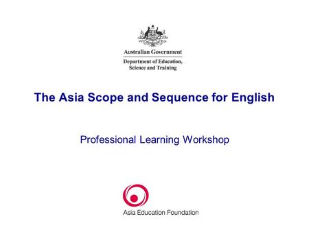 The Asia Scope and Sequence for English Professional Learning Workshop.