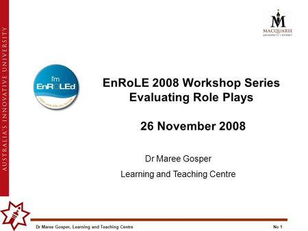 EnRoLE 2008 Workshop Series Evaluating Role Plays 26 November 2008