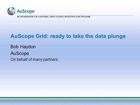 AuScope Grid: ready to take the data plunge