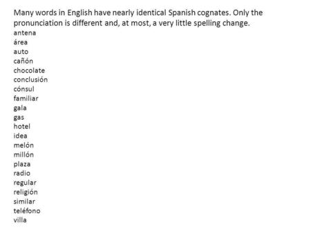 Many words in English have nearly identical Spanish cognates