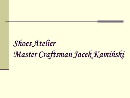 Shoes Atelier Master Craftsman Jacek Kamiński