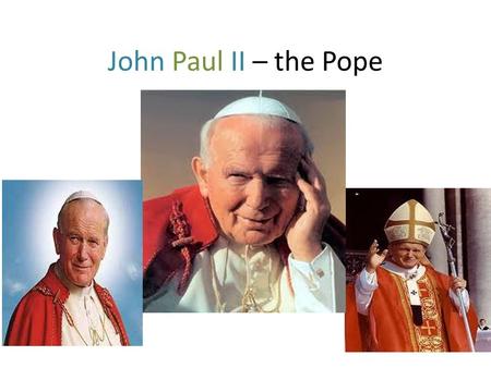 John Paul II – the Pope. His real name was Karol Wojtyla and he was born in Wadowice on May 18th, 1920.