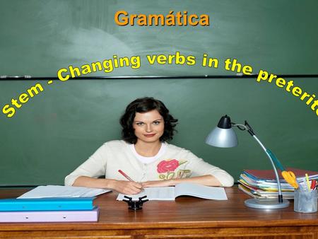 Stem - Changing verbs in the preterite