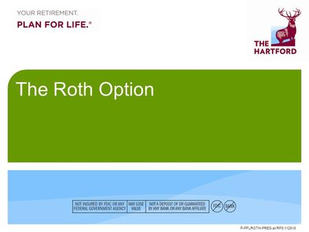 P-PFLROTH-PRES-all RPS 112818 The Roth Option. 2 What is the Roth option? Unlike a traditional pre-tax workplace retirement account, a Roth workplace.