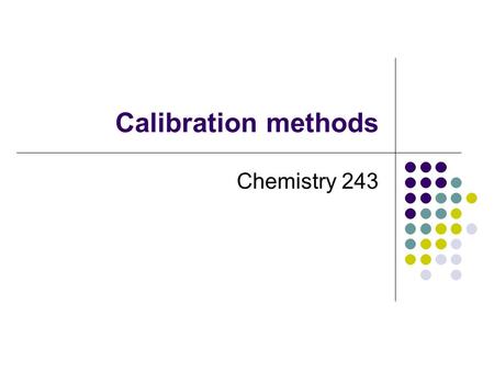Calibration methods Chemistry 243.