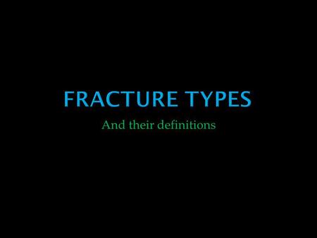 Fracture Types And their definitions.
